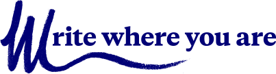 Write Where You Are
